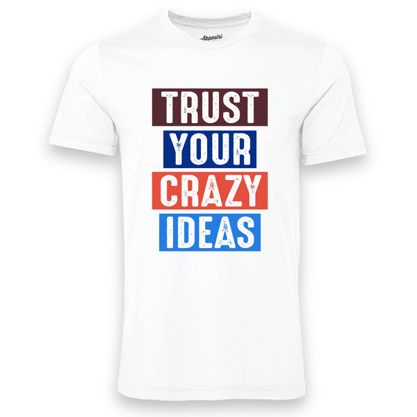 Trust Your Crazy Ideas Unisex Tee 2.0
