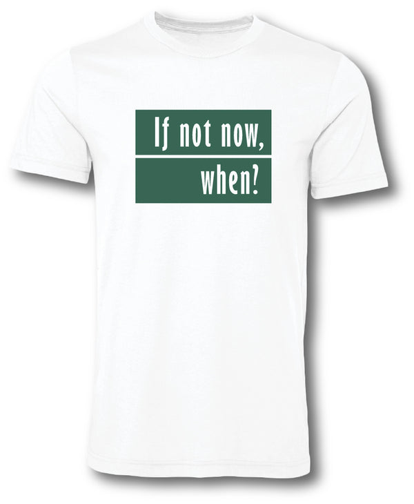 If Not Now When Unisex Tee