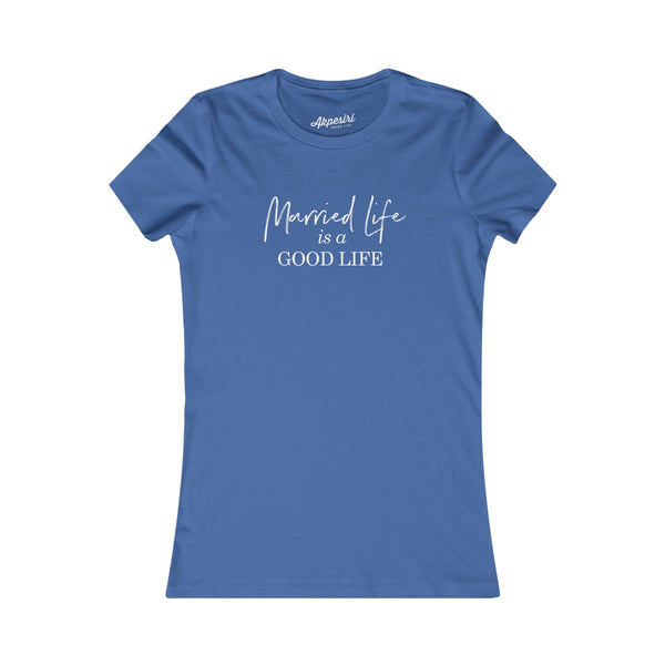 Married Life is a Good Life Women's Tee